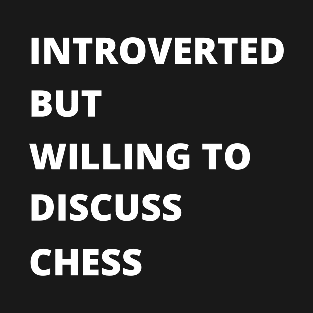 Introvert Chess by HolyShirtsAndPants