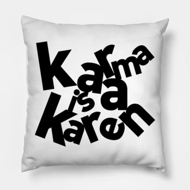 Karma Karen Pillow by Worldengine