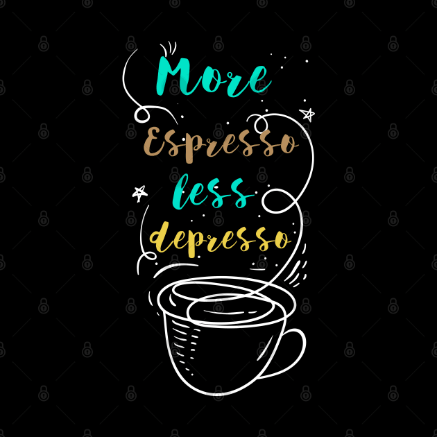 More Espresso Less Depresso by Vanilla Susu