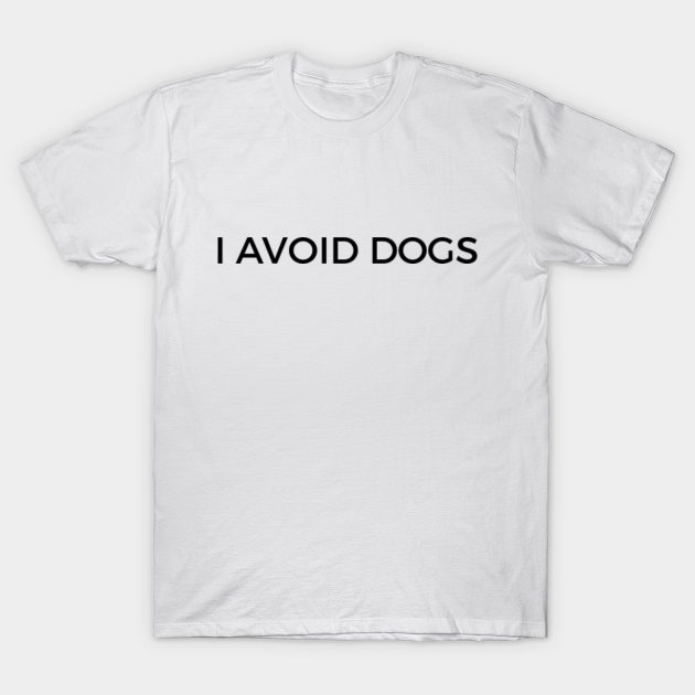 Discover I Avoid Dogs White Lie Party - White Lie Party Ideas - T-Shirt