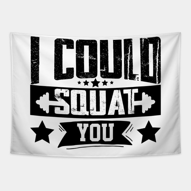 humor workout i could squat you cool weightlifter design girl ego lifting Tapestry by greatnessprint