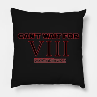 Can't Wait For VIII Pillow