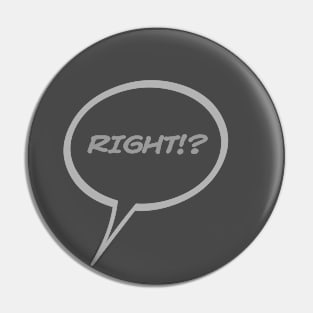 Word Balloon “RiGHT!?” Version B Pin