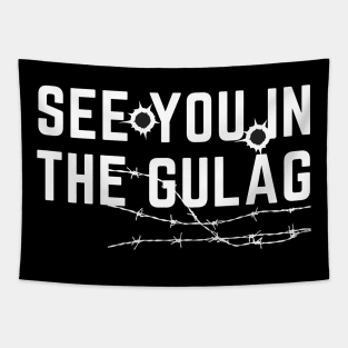 See you in the Gulag Tapestry