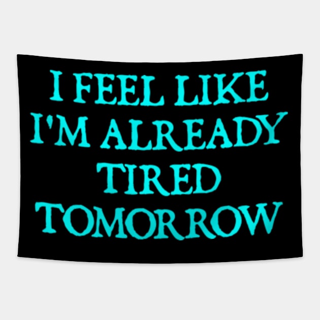 Tired Tomorrow Tapestry by  hal mafhoum?