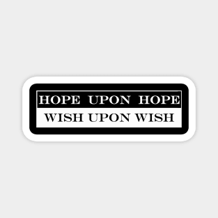 hope upon hope wish upon wish Magnet