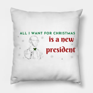 All I want for christmas is a new president Pillow