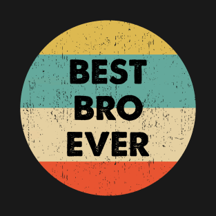 Best Bro Ever design T-Shirt