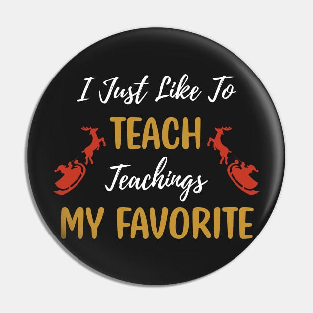 I Just Like to Teach Teachings My Favorite Teacher / Teacher Christmas Santa Deer Gift Pin by WassilArt