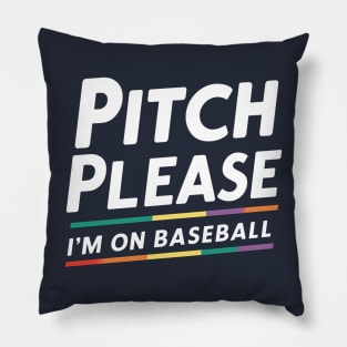 Pitch Please I'm on Baseball Pillow