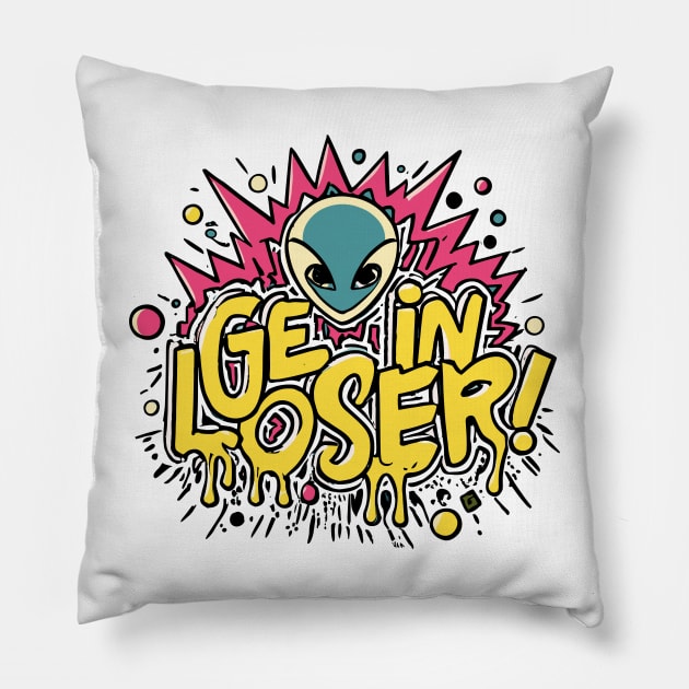 Get In Loser Alien UFO Funny Pillow by CosmicCat