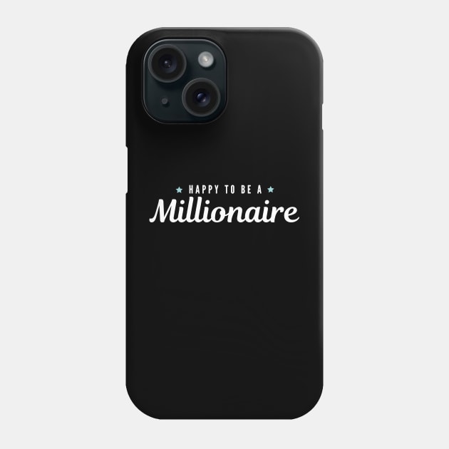 Happy to be a Millionaire Artwork 1 Phone Case by Trader Shirts