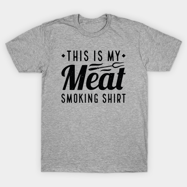 Discover This Is My Meat Smoking Shirt - Meat Smoking - T-Shirt