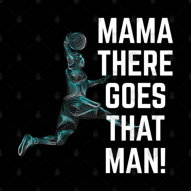 Mama There Goes That Man Basketball Line Art by blackartmattersshop