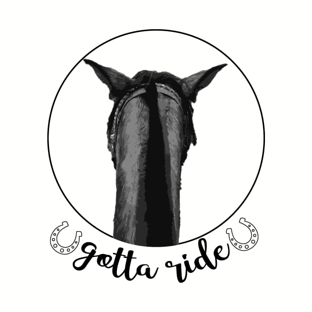 Gotta Ride! Trail Ride with you Horse by Distinctively Devyn Designs