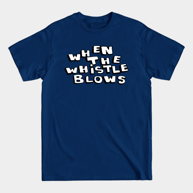 When The Whistle Blows - The Extras - T-Shirt When The Whistle Blows - The Extras - T-Shirt