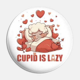 Cupid is lazy Pin