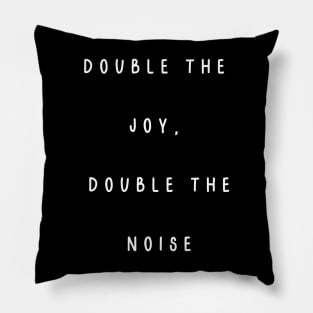 Double the  Joy,  Double the Noise. Twins Pillow