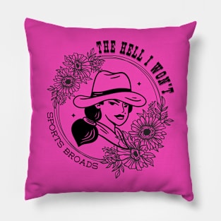 The Hell I Won't - Sports Broads Pillow