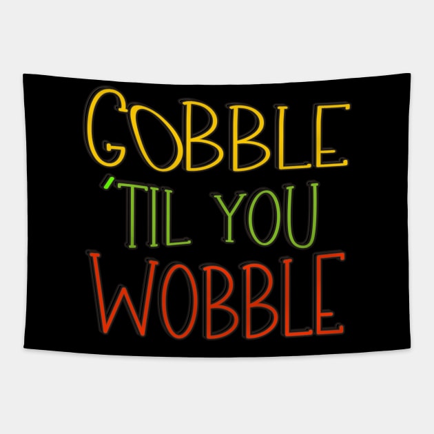 Gobble 'til You Wobble Thanksgiving Tapestry by vintagejoa