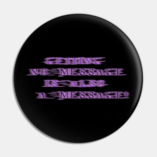 NO MESSAGE is a message (Purple text) | Black Hoodies Motiv Pin