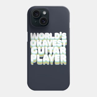 World's Okayest Guitar Player - Humorous Guitar Player Gift Phone Case