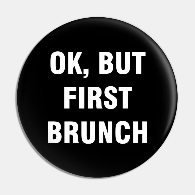 Ok but first brunch Pin by YiannisTees