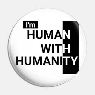 Im Human With Humanity Pin