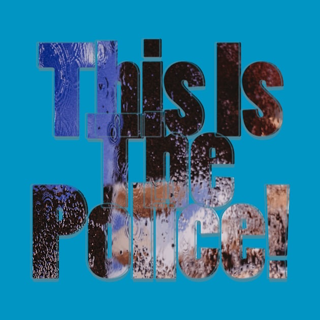 This Is The Police! by afternoontees