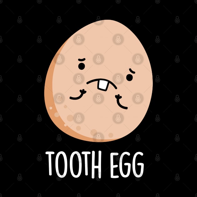 Tooth Egg Funny Dental Toothache Pun by punnybone