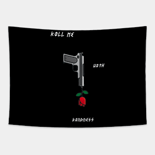 Kill Me With Kindness Tapestry