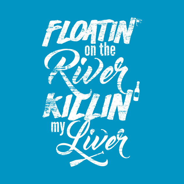 Mens Womens Funny Floatin On The River Killin My Liver Fishing Boating Camping Drinking by VomHaus