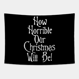 How Horrible Our Christmas Will Be! Tapestry