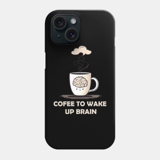 coffee to wake up brain Phone Case