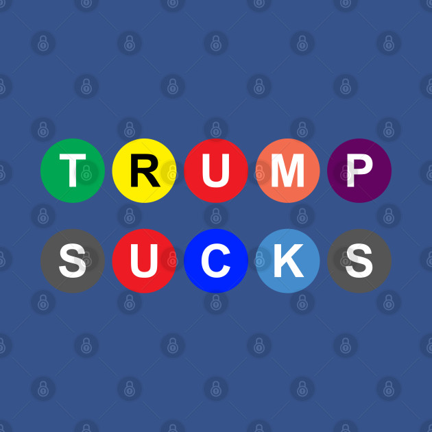 Discover Trump Sucks in Subway Bubbles - Anti Trump - T-Shirt