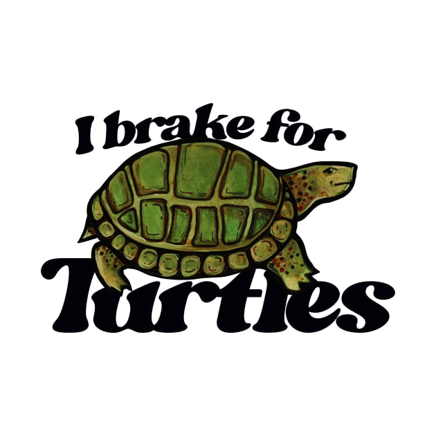 I brake for turtles by bubbsnugg