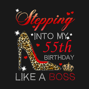 Stepping into My 55th Birthday Like A Boss T-Shirt