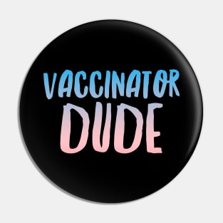 Vaccinator Dude Pin