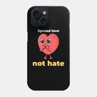 Spread love, not hate Phone Case