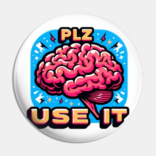 Brain, PLZ USE IT Pin