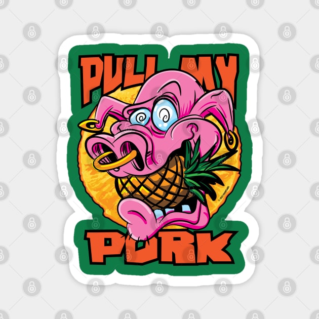 Pull My Pork with pineapples Magnet by eShirtLabs