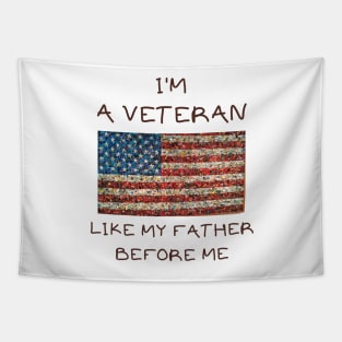 I'm a veteran like my father before me Tapestry