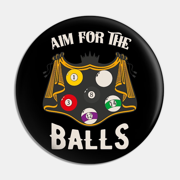 Aim For The Balls Fun Billiards Snooker Pin by Foxxy Merch