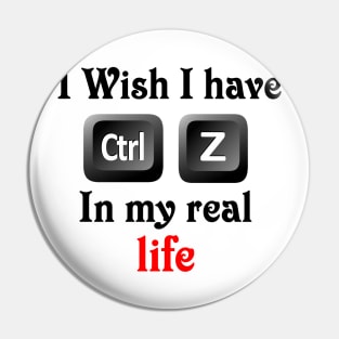 I wish i have ctrl z in my real life Pin