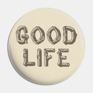 Good Life (wood) Pin