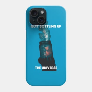 Quit Bottling Up the universe design by BrokenTrophies Phone Case