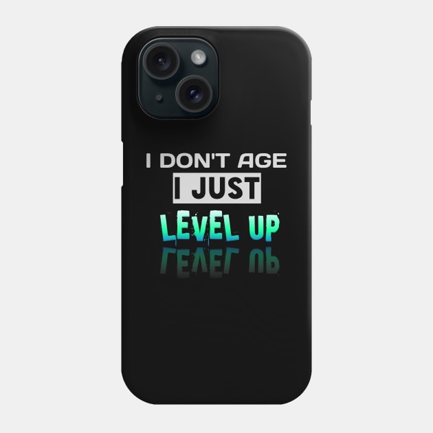 I Don't Age I Just Level Up - Gamer - Gaming Lover Gift - Graphic Typographic Text Saying Phone Case by MaystarUniverse