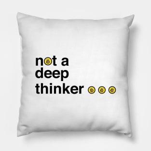 not a deep thinker Pillow