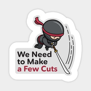 Downsized – We Need to Make a Few Cuts Magnet