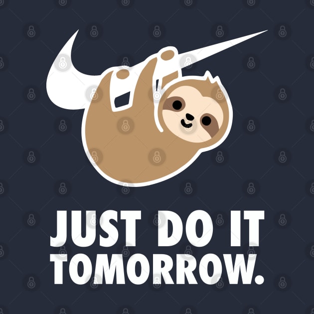 Just Do It Tomorrow (White on Black) by lilmousepunk